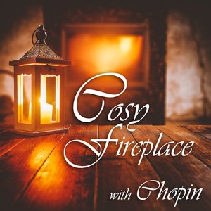 Cosy Fireplace with Chopin