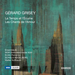 Image for 'Gérard Grisey: Le temps et l'écume & Les chants de l'amour'