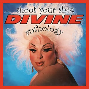 Shoot Your Shot: The Divine Anthology