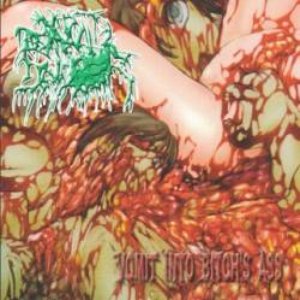 Vomit Into Bitch's Ass