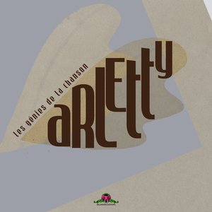 Les génies de la chanson : Arletty