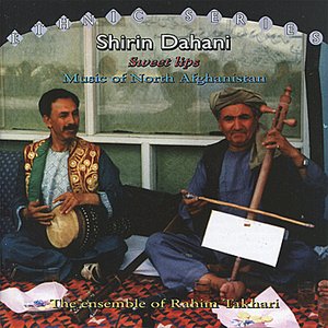 Shirin Dahani / Sweet Lips: Music of North Afghanistan