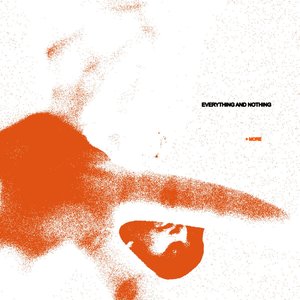 Everything and Nothing (+more)