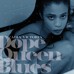 Adia Victoria - Dope Queen Blues - Single - Zortam Music