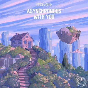 Asynchronous With You