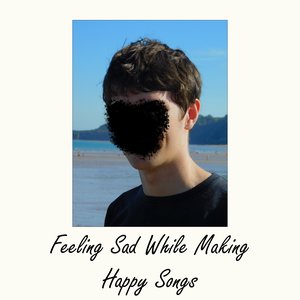 Feeling Sad While Making Happy Songs