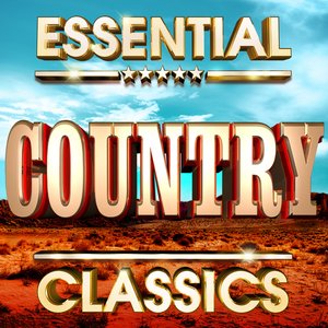 Essential Country Classics - The Top 30 Best Ever Country Music Hits Of All Time !