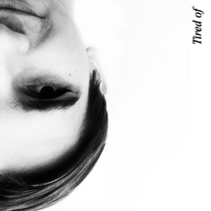 Tired Of - Single