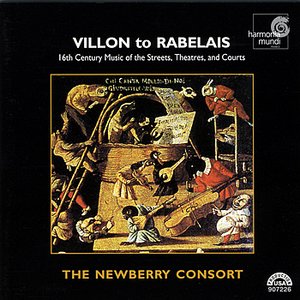 Villon To Rabelais - 16th Century Music of the Streets, Theatres, and Courts
