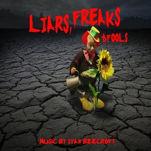 Liars, Freaks & Fools