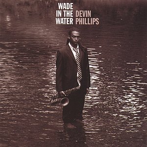 Devin Phillips: Wade In The Water