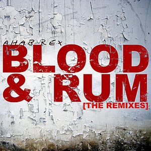 Blood & Rum (The Remixes)