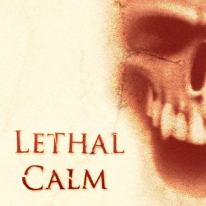 Lethal Calm