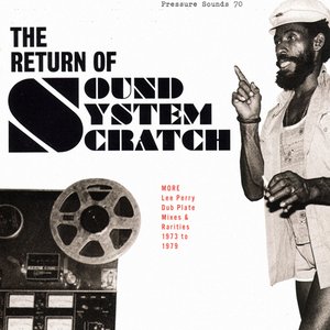 The Return of Sound System Scratch: More Lee Perry Dub Plate Mixes & Rarities 1973 to 1979