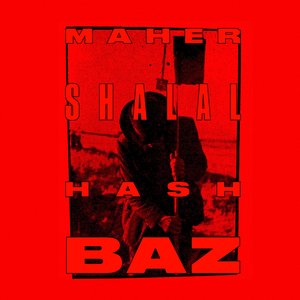 MAHER SHALAL HASH BAZ