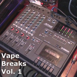 Vape Breaks Vol. 1