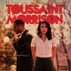 Toussaint Morrison Is Not My Boyfriend