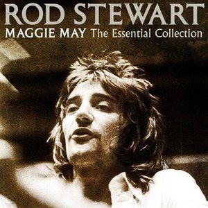 Maggie May (The Essential Collection)
