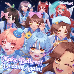 Make Believe! Dream Again!