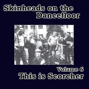 Skinheads on the Dancefloor Vol. 6 - This Is Scorcher