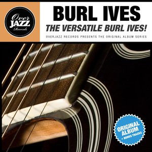 The Versatile Burl Ives! (Original Album Plus Bonus Tracks 1961)