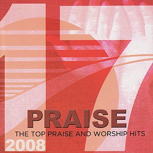 17 Praise: The Top Praise and Worship Hits 2008