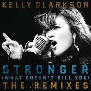 Stronger (What Doesn't Kill You) (The Remixes)