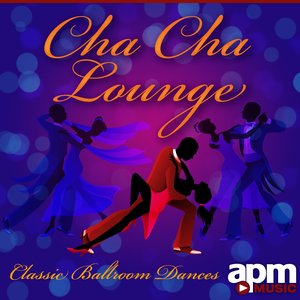 Cha Cha Lounge - Classic Ballroom Dances