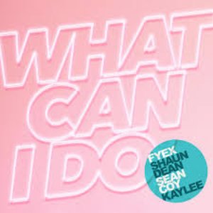 What Can I Do (feat. Kaylee) [Original & Remix]