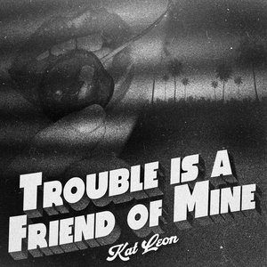 Trouble Is a Friend of Mine - Single