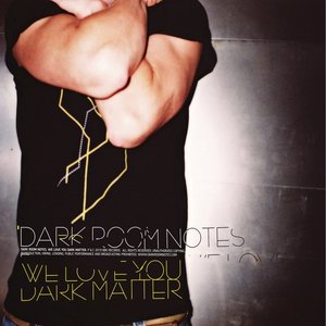 We Love You Dark Matter