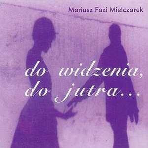 Do widzenia, do jutra...