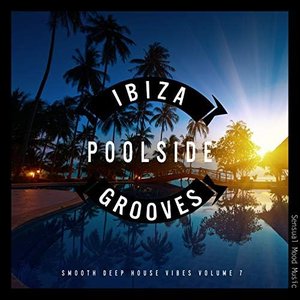 Ibiza Poolside Grooves, Vol. 7
