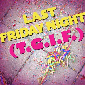 Last Friday Night (T.G.I.F.)
