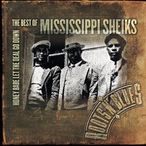 Image for 'Honey Babe Let The Deal Go Down: The Best Of Mississippi Sheiks'