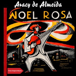 Canções de Noel Rosa Com Aracy de Almeida (Three Original Albums - 1950 - 1955)