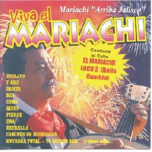 Viva El Mariachi - Mariachi Arriba Jalisco