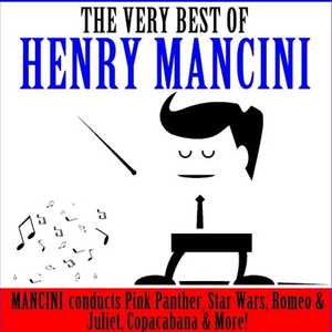 Henry Mancini & His Orchestra - The Very Best Of Henry Mancini Pink Panther, Star Wars, Romeo & Juliet, Copacabana & More! - Zortam Music