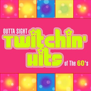 Outta Sight Twitchin' Hits of the 60's