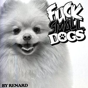 Fuck Small Dogs