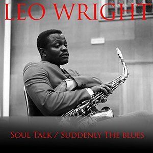 Leo Wright Soul Talk / Suddenly the Blues