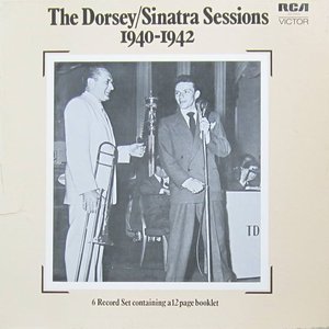 The Dorsey/Sinatra Sessions 1940-1942
