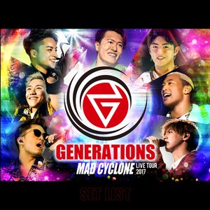 GENERATIONS LIVE TOUR 2017 MAD CYCLONE SET LIST