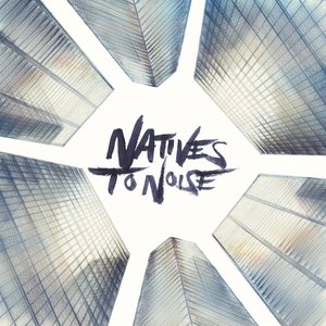 Natives to Noise