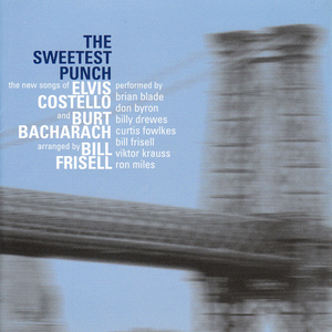 Elvis Costello & Bill Frisell - Sweetest Punch: The Songs of Costello and Bacharach - Zortam Music
