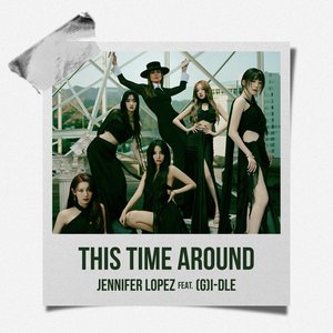 This Time Around (feat. (G)I-DLE) - Single