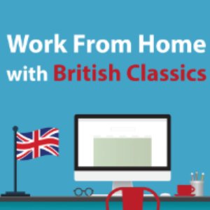 Work From Home with British Classics