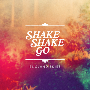 Shake Shake Go - England Skies - Zortam Music