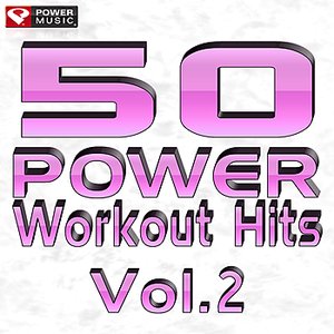 50 POWER Workout Hits Vol. 2
