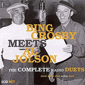 Bing Crosby Meets Al Jolson: The Complete Radio Duets